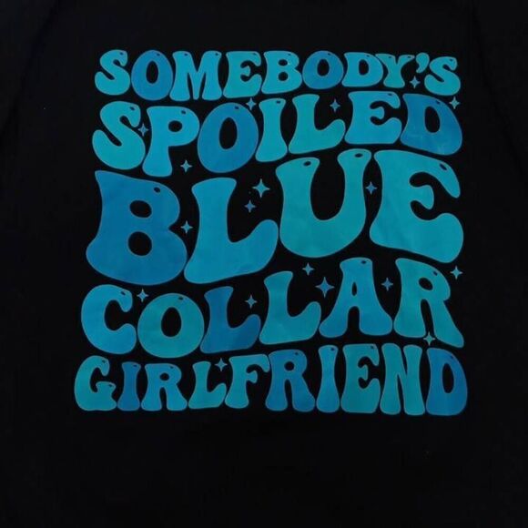 Somebody's Spoiled Blue Collar Girlfriend Sweatshirt for Women  Size Small  PTP - Picture 1 of 5